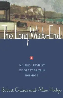 Długi koniec tygodnia: Historia społeczna Wielkiej Brytanii, 1918-1939 - The Long Week End: A Social History of Great Britain, 1918-1939