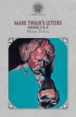 Listy Marka Twaina, tom 3 i 4 - Mark Twain's Letters Volume 3 & 4