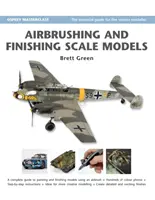 Aerograf i wykańczanie modeli w skali - Airbrushing and Finishing Scale Models