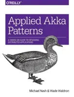 Applied Akka Patterns: Praktyczny przewodnik po projektowaniu aplikacji rozproszonych - Applied Akka Patterns: A Hands-On Guide to Designing Distributed Applications