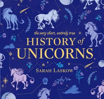 Bardzo krótka, całkowicie prawdziwa historia jednorożców - The Very Short, Entirely True History of Unicorns