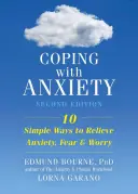 Radzenie sobie z lękiem: Dziesięć prostych sposobów na złagodzenie niepokoju, strachu i zmartwień - Coping with Anxiety: Ten Simple Ways to Relieve Anxiety, Fear, and Worry