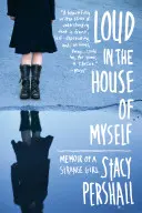 Głośno w moim domu: Pamiętnik dziwnej dziewczyny - Loud in the House of Myself: Memoir of a Strange Girl