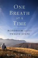 Jeden oddech na raz: buddyzm i Dwanaście Kroków - One Breath at a Time: Buddhism and the Twelve Steps