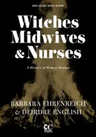 Czarownice, położne i pielęgniarki (wydanie drugie): Historia kobiet uzdrowicielek - Witches, Midwives, & Nurses (Second Edition): A History of Women Healers