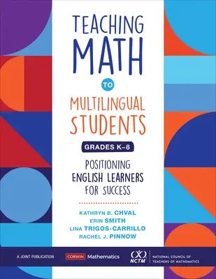 Nauczanie matematyki uczniów wielojęzycznych w klasach K-8: przygotowanie uczniów uczących się języka angielskiego do sukcesu - Teaching Math to Multilingual Students, Grades K-8: Positioning English Learners for Success