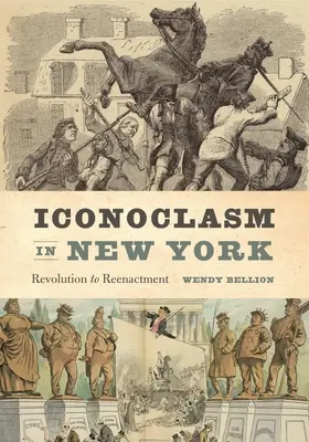 Ikonoklazm w Nowym Jorku: Od rewolucji do rekonstrukcji - Iconoclasm in New York: Revolution to Reenactment