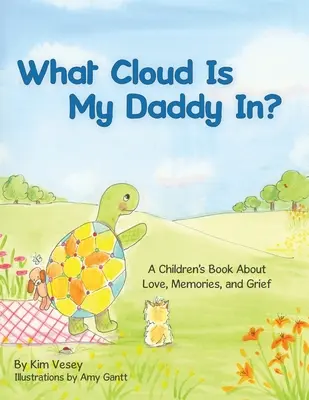 W jakiej chmurze jest mój tata? Książka dla dzieci o miłości, wspomnieniach i żałobie - What Cloud Is My Daddy In?: A Children's Book About Love, Memories and Grief