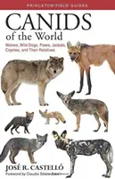 Canids of the World: Wilki, dzikie psy, lisy, szakale, kojoty i ich krewni - Canids of the World: Wolves, Wild Dogs, Foxes, Jackals, Coyotes, and Their Relatives