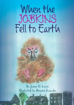 Kiedy Jobkins spadł na ziemię - When the Jobkins Fell to Earth