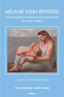 Melanie Klein Revisited - pionierka i rewolucjonistka w psychoanalizie małych dzieci - Melanie Klein Revisited - Pioneer and Revolutionary in the Psychoanalysis of Young Children