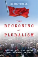 Liczenie się z pluralizmem: Przynależność polityczna i wymogi historii w Turcji - The Reckoning of Pluralism: Political Belonging and the Demands of History in Turkey