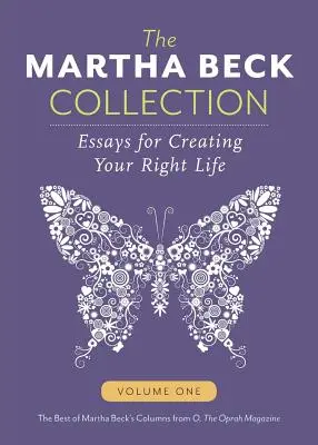 Kolekcja Marthy Beck: Eseje na temat tworzenia właściwego życia, tom pierwszy - The Martha Beck Collection: Essays for Creating Your Right Life, Volume One