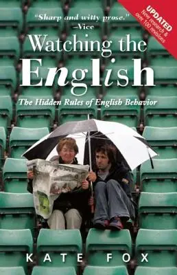 Watching the English: Ukryte zasady angielskiego zachowania - Watching the English: The Hidden Rules of English Behavior