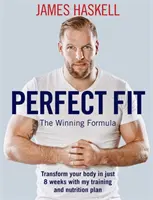 Idealne dopasowanie: The Winning Formula: Przekształć swoje ciało w zaledwie 8 tygodni dzięki mojemu planowi treningowemu i żywieniowemu - Perfect Fit: The Winning Formula: Transform Your Body in Just 8 Weeks with My Training and Nutrition Plan