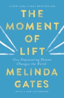 Moment uniesienia: jak wzmocnienie pozycji kobiet zmienia świat - The Moment of Lift: How Empowering Women Changes the World