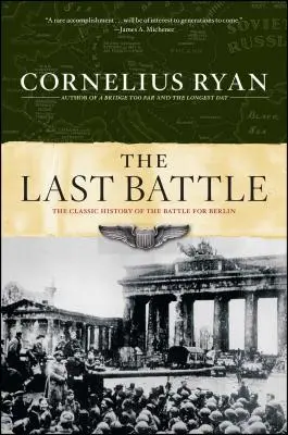 Ostatnia bitwa: Klasyczna historia bitwy o Berlin - Last Battle: The Classic History of the Battle for Berlin