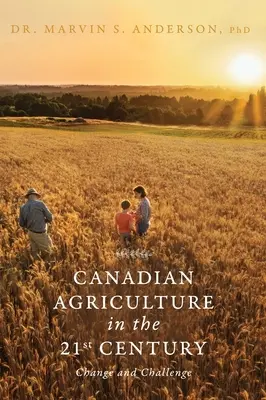 Kanadyjskie rolnictwo w XXI wieku: Zmiany i wyzwania - Canadian Agriculture in the 21st Century: Change and Challenge