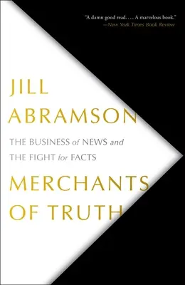 Kupcy prawdy: biznes informacyjny i walka o fakty - Merchants of Truth: The Business of News and the Fight for Facts