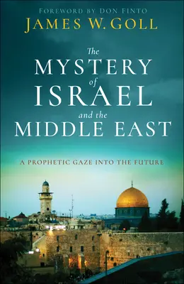 Tajemnica Izraela i Bliskiego Wschodu: Prorocze spojrzenie w przyszłość - The Mystery of Israel and the Middle East: A Prophetic Gaze Into the Future