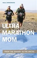 Mama ultramaratończyka: Od Sahary po Arktykę - Ultramarathon Mom: From the Sahara to the Arctic