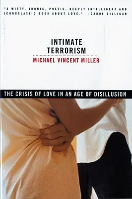 Intymny terroryzm: Kryzys miłości w epoce rozczarowania (poprawiony) - Intimate Terrorism: The Crisis of Love in an Age of Disillusion (Revised)