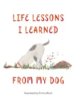 Lekcje życia, których nauczyłem się od mojego psa - Life Lessons I Learned from my Dog