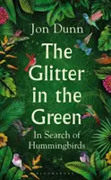 Glitter in the Green - W poszukiwaniu kolibrów - Glitter in the Green - In Search of Hummingbirds