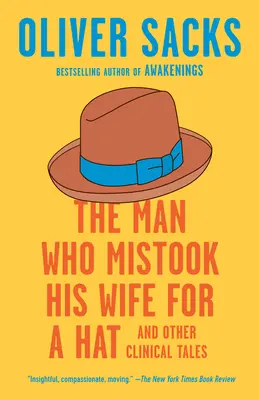 Mężczyzna, który pomylił swoją żonę z kapeluszem: i inne opowieści kliniczne - The Man Who Mistook His Wife for a Hat: And Other Clinical Tales