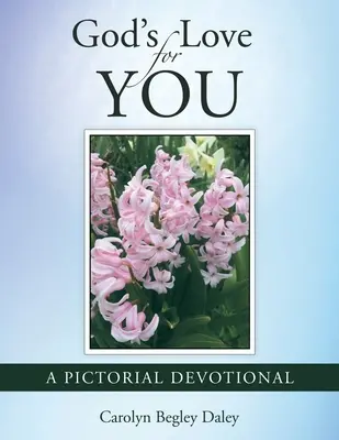 Boża miłość do ciebie: Dewocjonalia obrazkowe - God's Love for You: A Pictorial Devotional