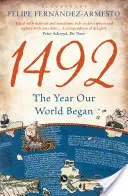 1492 - Rok, w którym rozpoczął się nasz świat (Fernandez-Armesto Felipe (University of Notre Dame USA)) - 1492 - The Year Our World Began (Fernandez-Armesto Felipe (University of Notre Dame USA))