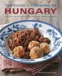 Jedzenie i gotowanie na Węgrzech: 65 klasycznych przepisów z wielkiej tradycji - The Food & Cooking of Hungary: 65 Classic Recipes from a Great Tradition