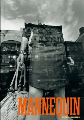 Lee Friedlander: Manekin - Lee Friedlander: Mannequin