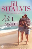 All I Want - Zabawny i wciągający romans! (Shalvis Jill (Autorka)) - All I Want - The fun and uputdownable romance! (Shalvis Jill (Author))