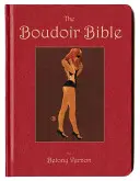 Biblia buduaru - przewodnik po seksie bez zahamowań na dziś - Boudoir Bible - The Uninhibited Sex Guide for Today