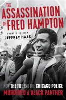 Zabójstwo Freda Hamptona: Jak FBI i policja w Chicago zamordowały Czarną Panterę - The Assassination of Fred Hampton: How the FBI and the Chicago Police Murdered a Black Panther