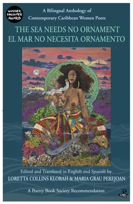 Morze nie potrzebuje ozdób / El Mar No Necesita Ornamento: Dwujęzyczna antologia współczesnych poetek karaibskich - The Sea Needs No Ornament / El Mar No Necesita Ornamento: A Bilingual Anthology of Contemporary Caribbean Women Poets