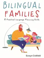 Dwujęzyczne rodziny: Praktyczny przewodnik planowania językowego - Bilingual Families: A Practical Language Planning Guide