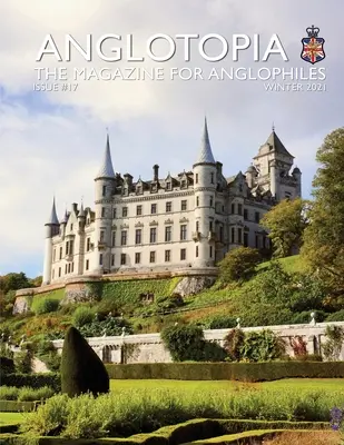 Anglotopia Print Magazine - Wydanie 17 - Magazyn dla anglofilów - Anglotopia Print Magazine - Issue 17 - The Magazine for Anglophiles