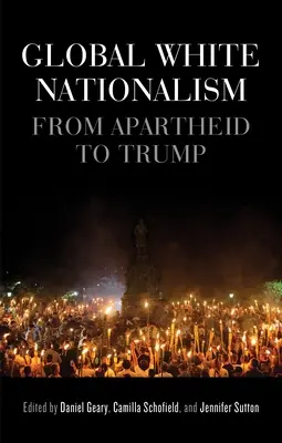 Globalny biały nacjonalizm: Od apartheidu do Trumpa - Global White Nationalism: From Apartheid to Trump