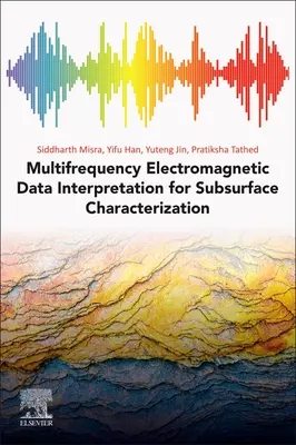 Interpretacja wieloczęstotliwościowych danych elektromagnetycznych na potrzeby charakterystyki podpowierzchniowej - Multifrequency Electromagnetic Data Interpretation for Subsurface Characterization