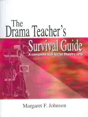 The Drama Teacher's Survival Guide: Kompletny zestaw narzędzi dla sztuk teatralnych - The Drama Teacher's Survival Guide: A Complete Toolkit for Theatre Arts