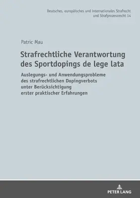 Odpowiedzialność karna za doping w sporcie de Lege Lata: Problemy z interpretacją i stosowaniem prawnokarnego zakazu dopingu, z uwzględnieniem - Strafrechtliche Verantwortung Des Sportdopings de Lege Lata: Auslegungs- Und Anwendungsprobleme Des Strafrechtlichen Dopingverbots Unter Beruecksichti