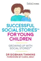 Skuteczne historyjki społeczne(tm) dla małych dzieci z autyzmem: Dorastanie z historyjkami społecznymi(tm) - Successful Social Stories(tm) for Young Children with Autism: Growing Up with Social Stories(tm)