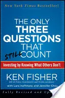 Jedyne trzy pytania, które wciąż się liczą: Inwestowanie dzięki wiedzy, której inni nie mają - The Only Three Questions That Still Count: Investing by Knowing What Others Don't