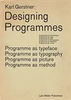 Karl Gerstner: Designing Programmes: Program jako krój pisma, typografia, obraz, metoda - Karl Gerstner: Designing Programmes: Programme as Typeface, Typography, Picture, Method