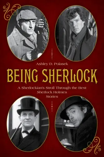 Być Sherlockiem: Sherlockian's Stroll przez najlepsze historie Sherlocka Holmesa - Being Sherlock: A Sherlockian's Stroll Through the Best Sherlock Holmes Stories