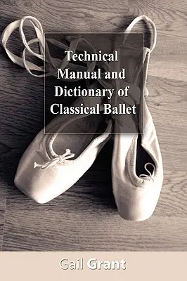 Podręcznik techniczny i słownik baletu klasycznego - Technical Manual and Dictionary of Classical Ballet