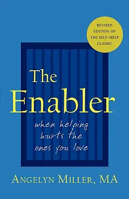 The Enabler: Kiedy pomaganie rani tych, których kochasz - The Enabler: When Helping Hurts the Ones You Love