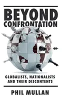 Poza konfrontacją: Globaliści, nacjonaliści i ich niezadowolenie - Beyond Confrontation: Globalists, Nationalists and Their Discontents